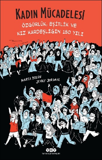 Kadın Mücadelesi-Özgürlük, Eşitlik Ve Kız Kardeşliğin 150 Yılı Kadın Mücadelesi-Özgürlük, Eşitlik Ve Kız Kardeşliğin 150 Yılı