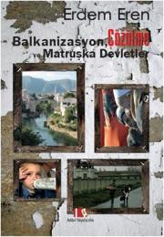 Balkanizasyon Çözülme ve Matruşka Devletler Balkanizasyon Çözülme ve Matruşka Devletler