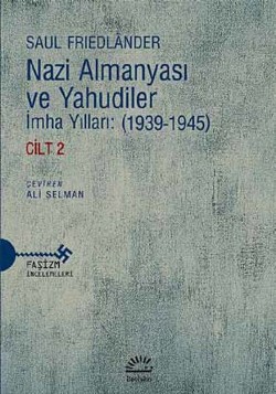 Nazi Almanyası ve Yahudiler Cilt 2: İmha Yılları (1939-1945) Nazi Almanyası ve Yahudiler Cilt 2: İmha Yılları (1939-1945)