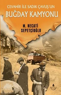 Cevahir ile Sadık Çavuş'un Buğday Kamyonu - Bütün Eserleri Cevahir ile Sadık Çavuş'un Buğday Kamyonu - Bütün Eserleri