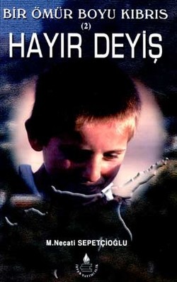 Hayır Deyiş- Bir Ömür Boyu Kıbrıs 2 Hayır Deyiş- Bir Ömür Boyu Kıbrıs 2