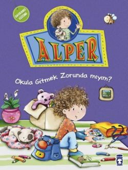 Alper - Okula Gitmek Zorunda mıyım? Alper - Okula Gitmek Zorunda mıyım?