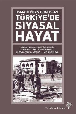 Osmanlı’dan Günümüze Türkiye’de Siyasal Hayat
