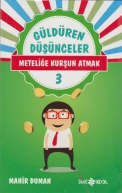 Güldüren Düşünceler 3: Meteliğe Kurşun Atmak Güldüren Düşünceler 3: Meteliğe Kurşun Atmak
