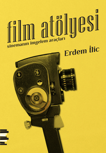 Film Atölyesi (Sinemanın İmgelem Araçları) Film Atölyesi (Sinemanın İmgelem Araçları)