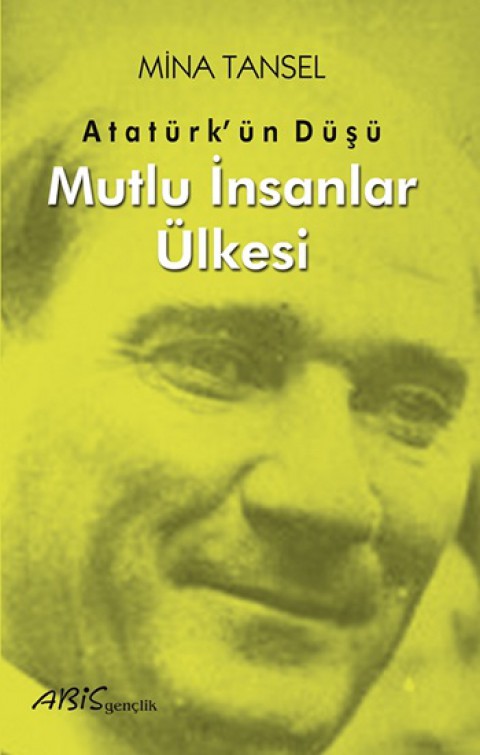 Atatürk’ün Düşü Mutlu İnsanlar Ülkesi