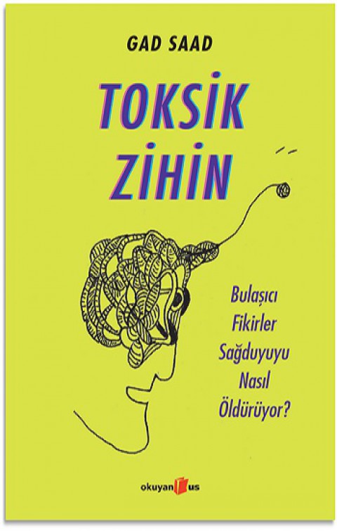 Toksik Zihin: Bulaşıcı Fikirler Sağduyuyu Nasıl Öldürüyor?