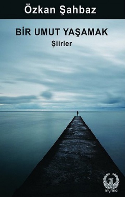 Bir Umut Yaşamak - Şiirler