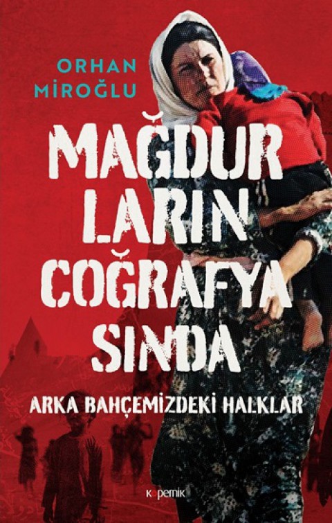 Mağdurların Coğrafyasında: Arka Bahçemizdeki Halklar (Ciltli)