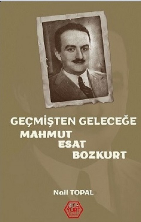 Geçmişten Geleceğe Mahmut Esat Bozkurt