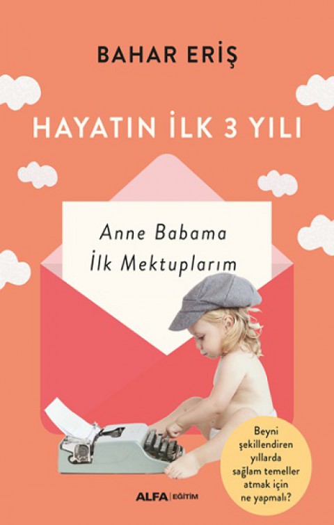 Hayatın  İlk 3 Yılı - Anne Babama İlk Mektuplarım