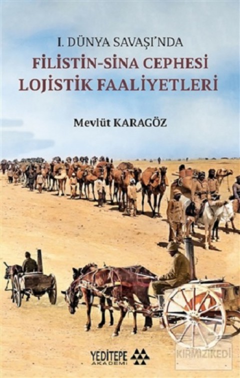 1.Dünya Savaşı’nda Filistin-Sina Cephesi Lojistik Faaliyetleri