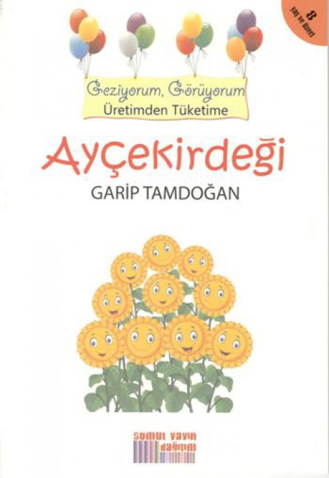 Geziyorum, Görüyorum Üretimden Tüketime - Ayçekirdeği