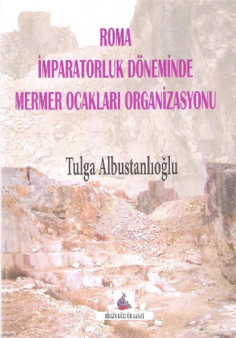 Roma İmparatorluk Döneminde Mermer Ocakları Organizasyonu