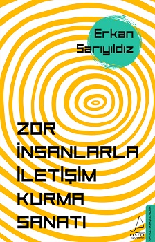 Zor İnsanlarla İletişim Kurma Sanatı