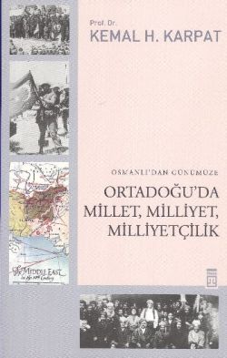 Osmanlı’dan Günümüze Ortadoğu’da Millet, Milliyet, Milliyetçilik